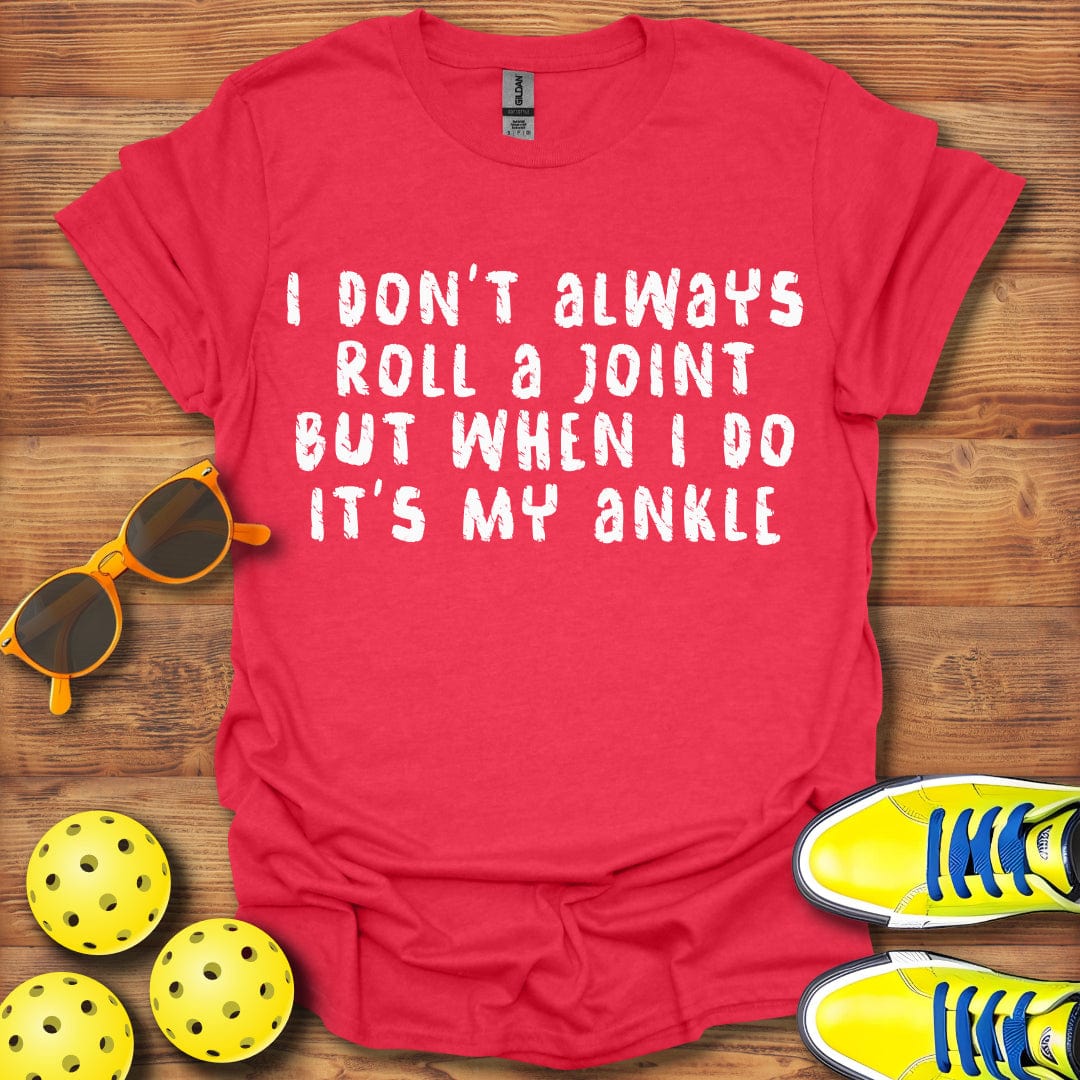 Roll My Ankle Pickleball T-Shirt