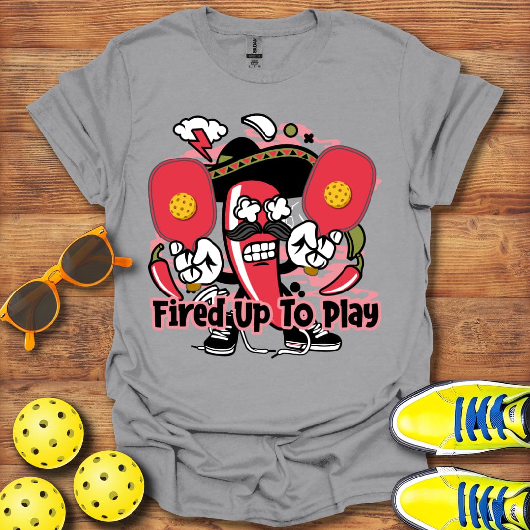 Fired Up To Play T-Shirt