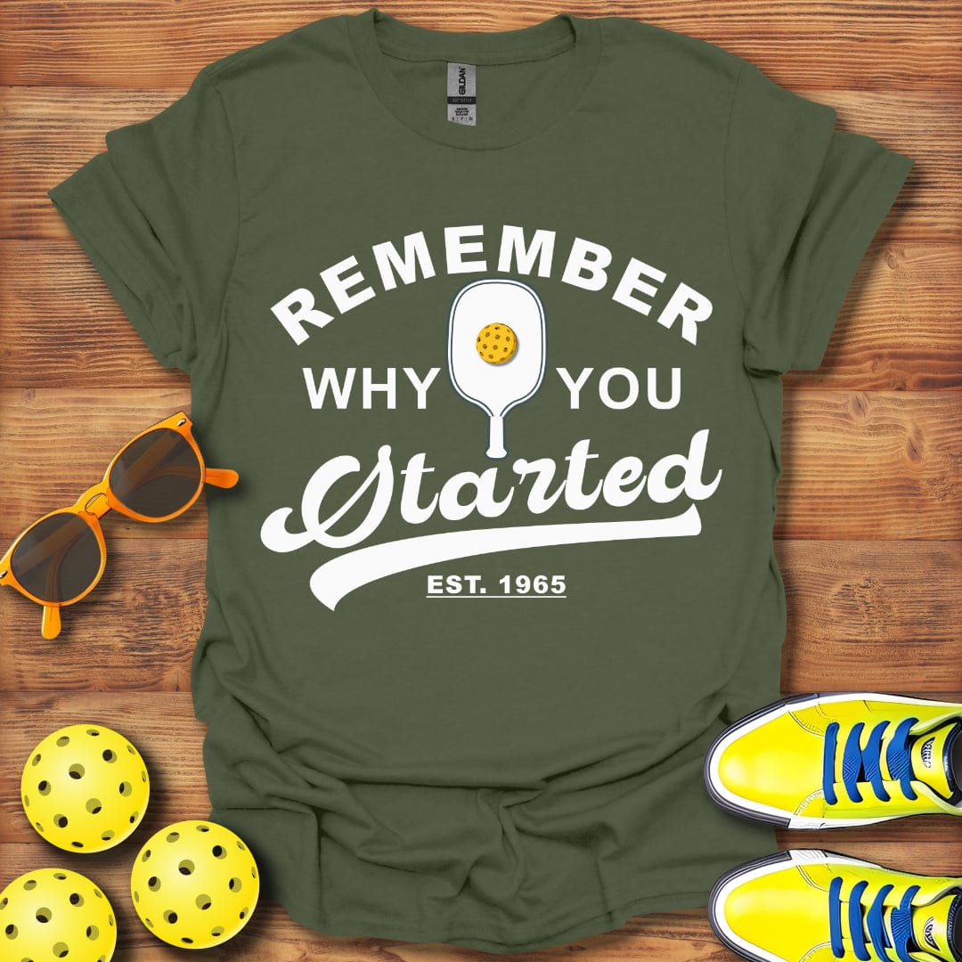 Remember Why You Started T-Shirt