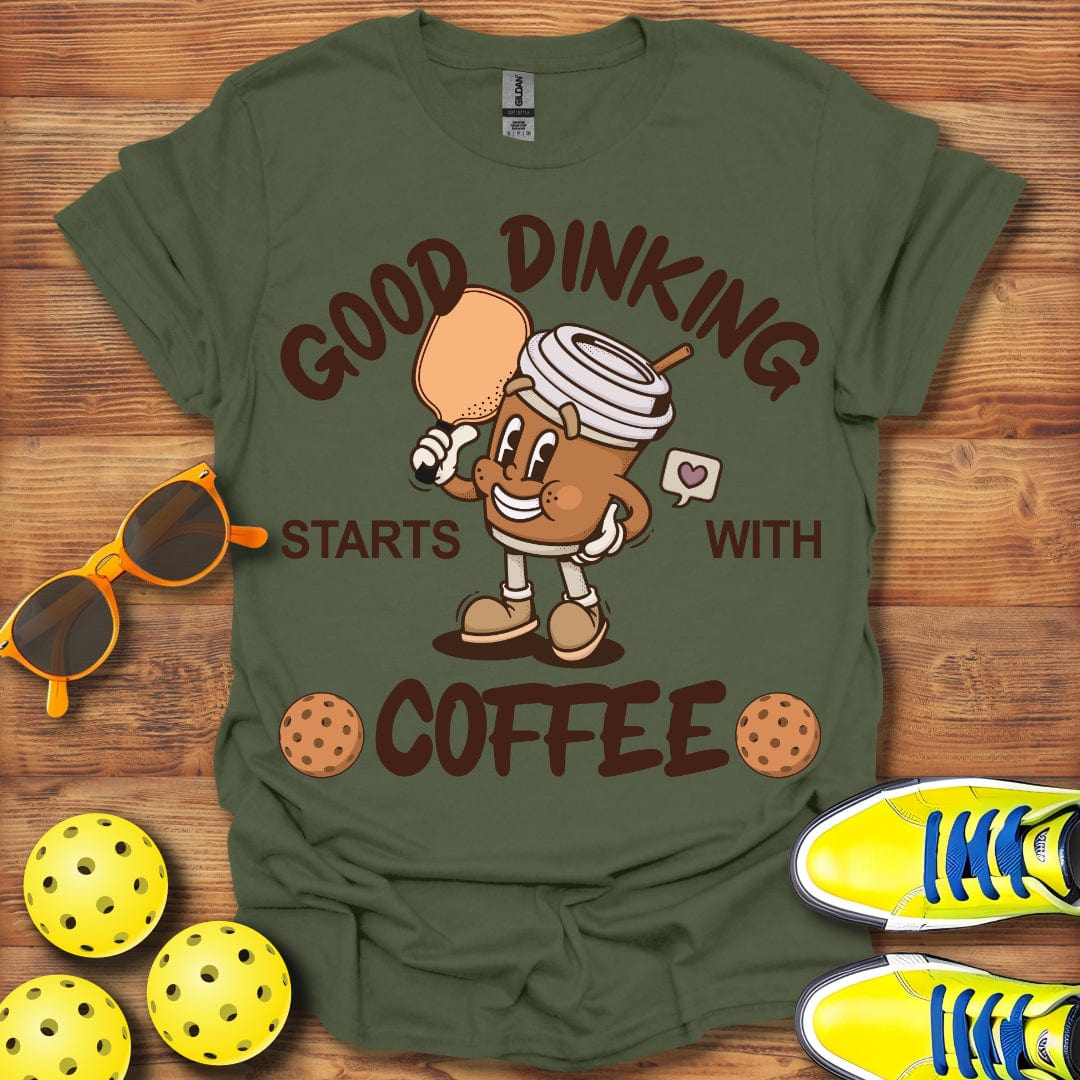 Dinking Starts With Coffee T-Shirt