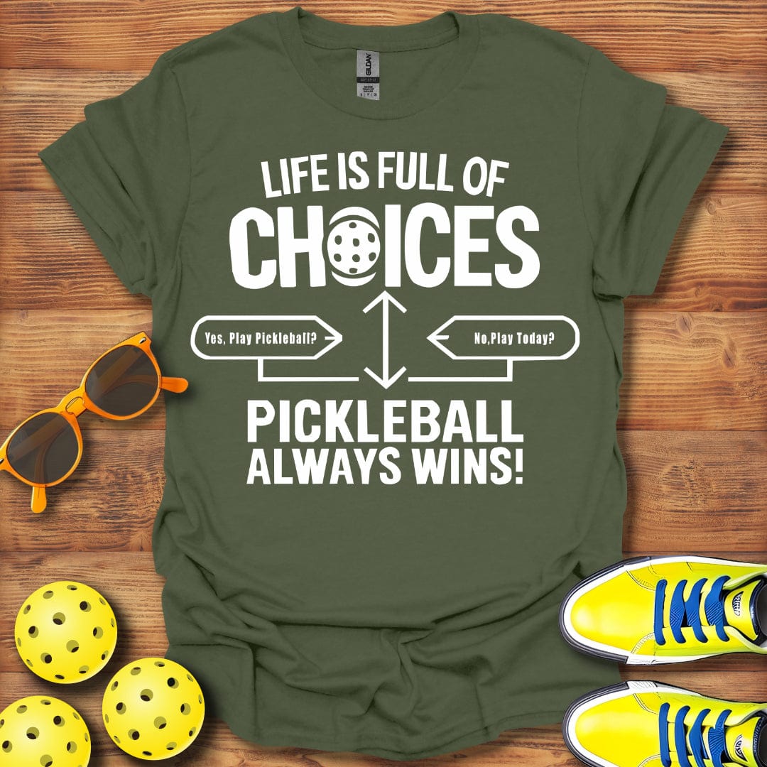 Life Full Of Choices Pickleball T-Shirt