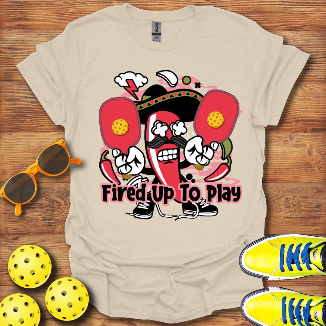 Fired Up To Play T-Shirt