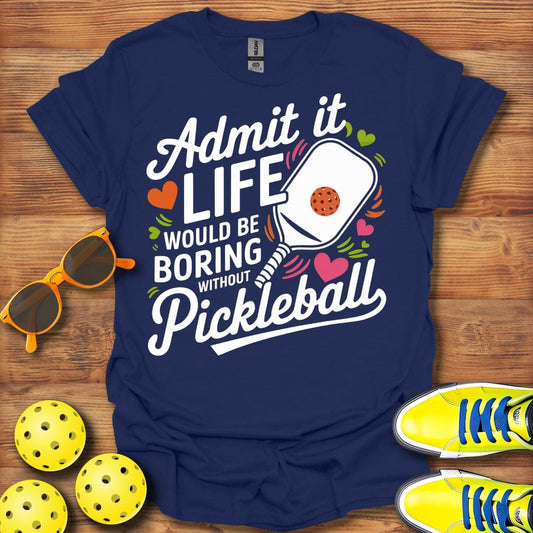 Life Would Be Boring T-Shirt
