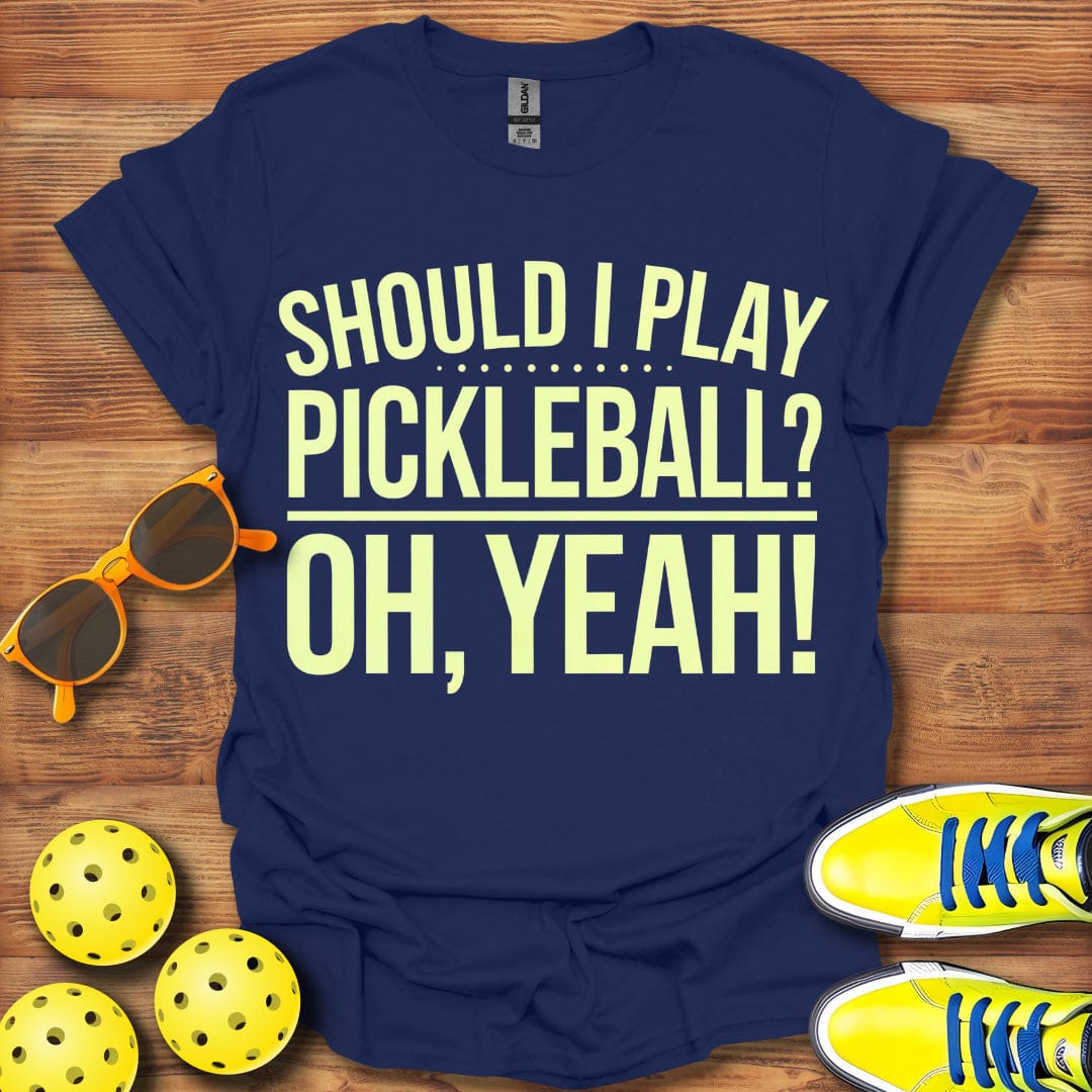 Oh Yeah Pickleball T-Shirt