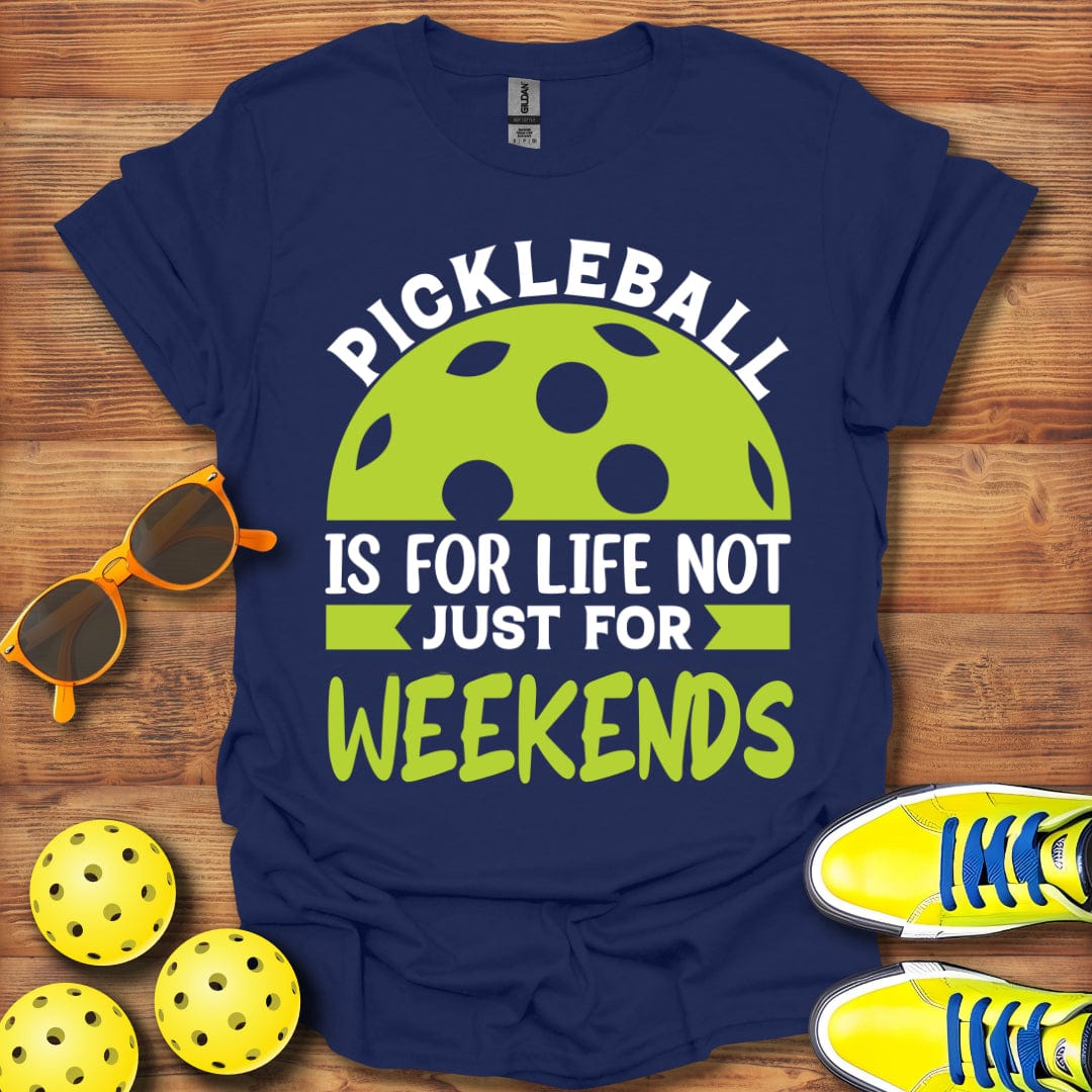 Not Just For Weekends T-Shirt