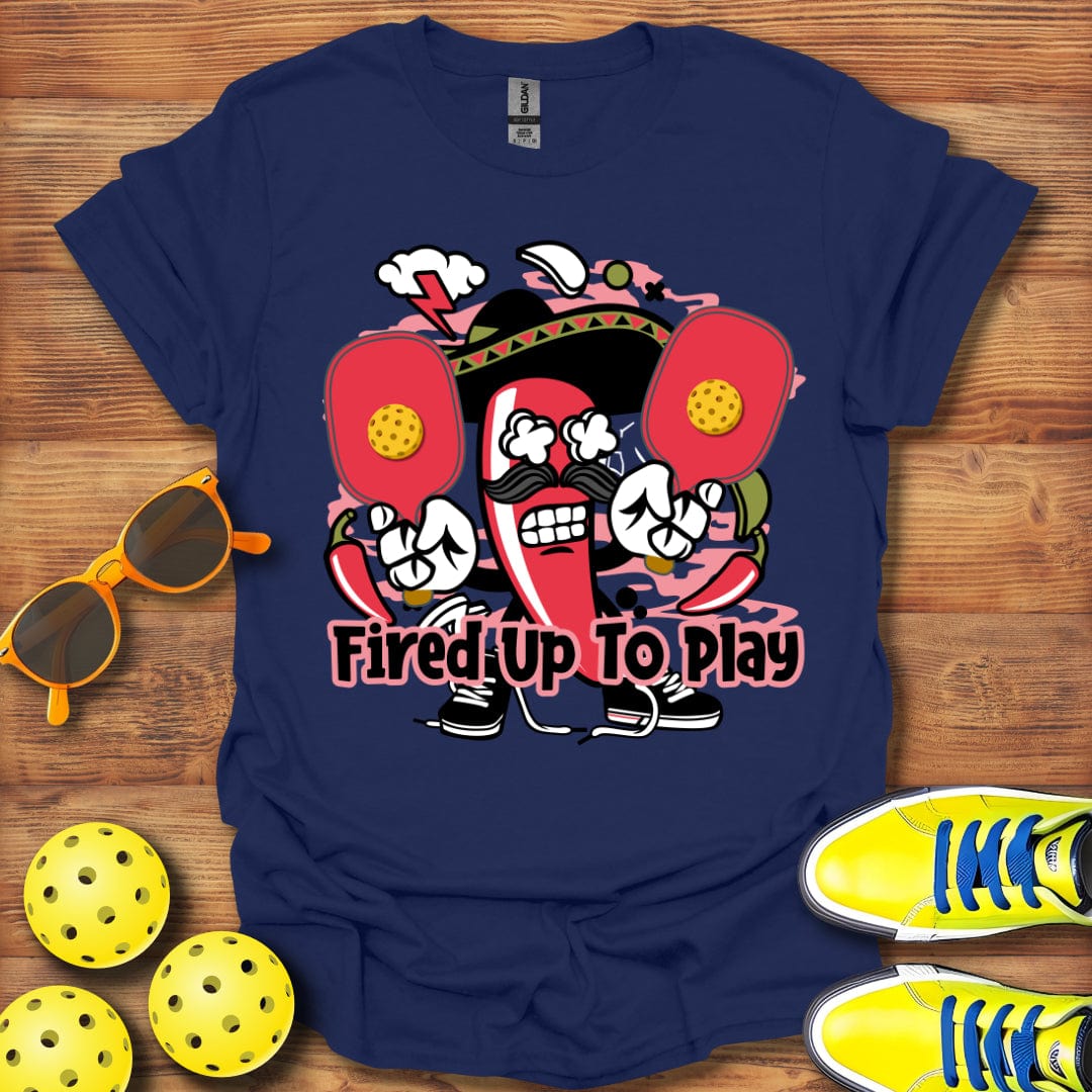 Fired Up To Play T-Shirt