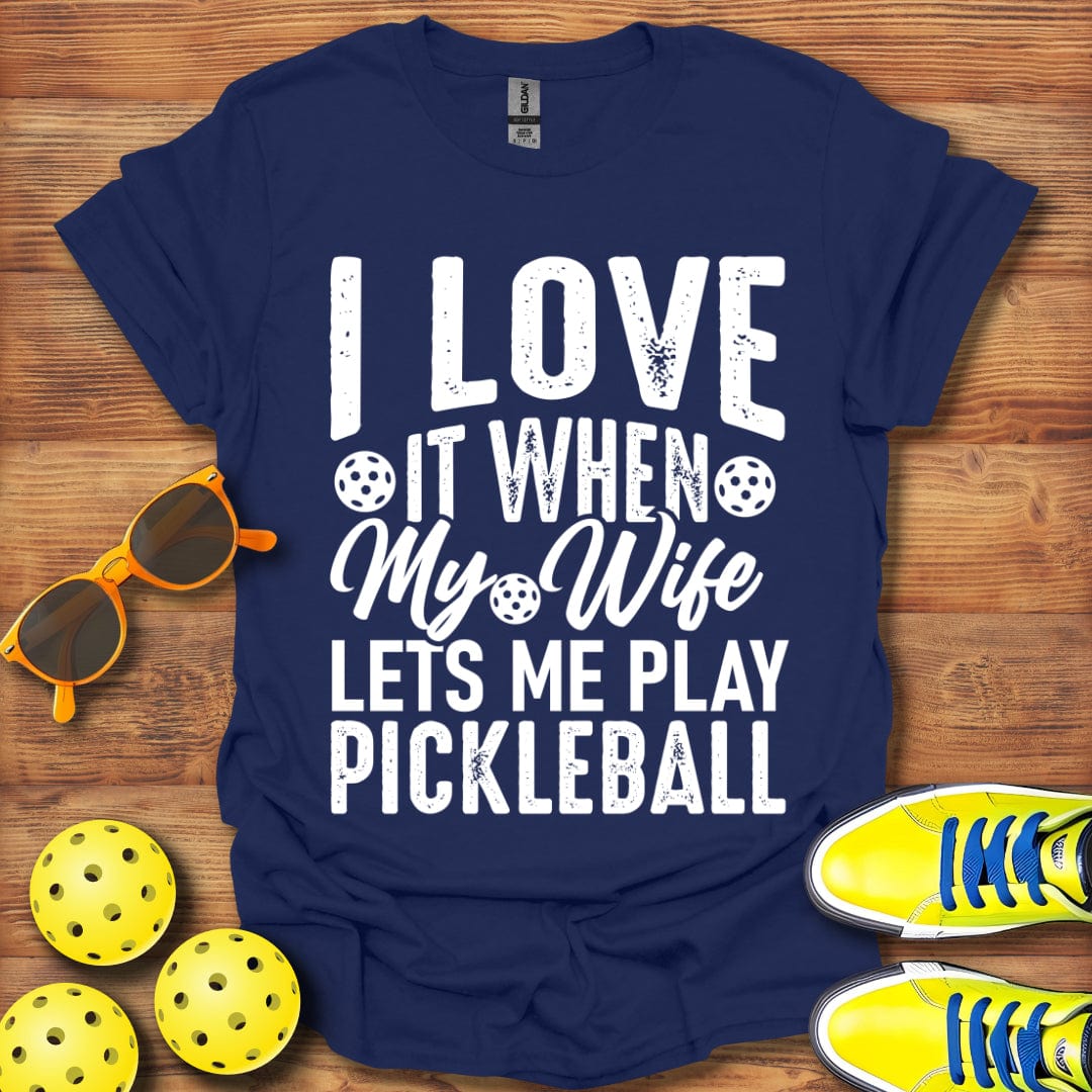 My Wife Lets Me Play T-Shirt