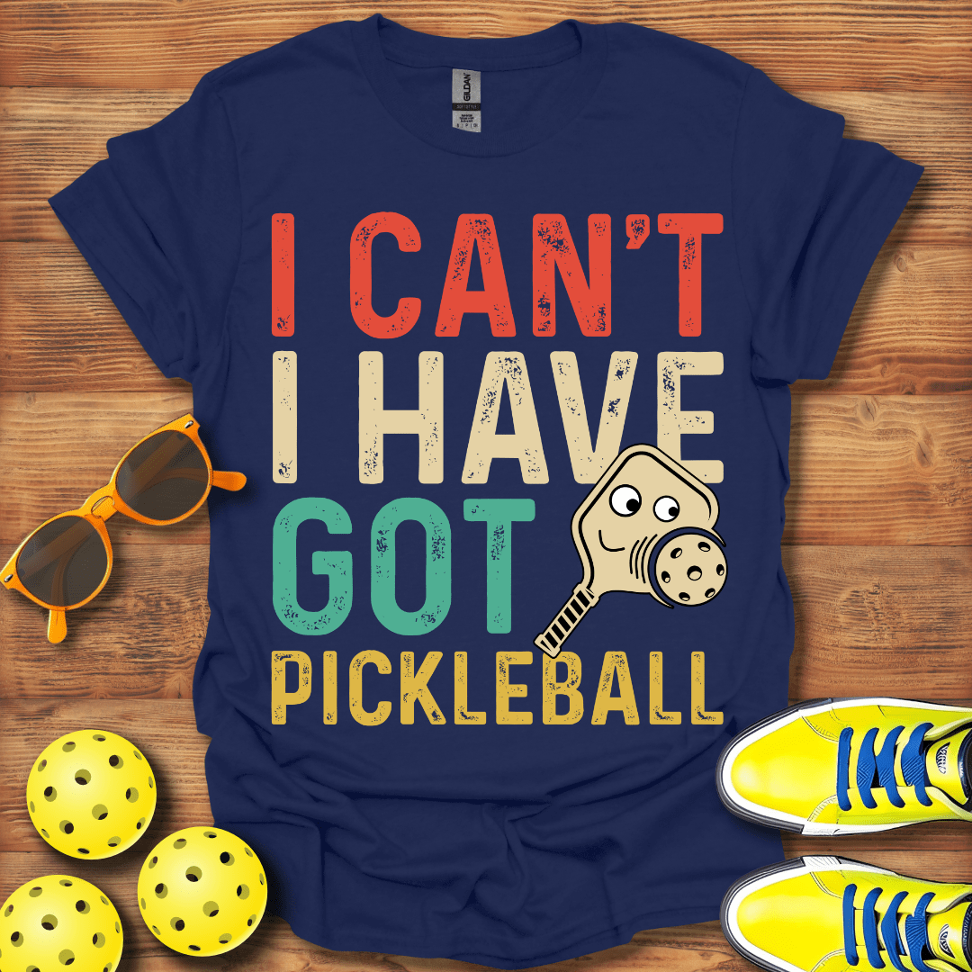 I Can't I Have Got Pickleball Unisex T-Shirt