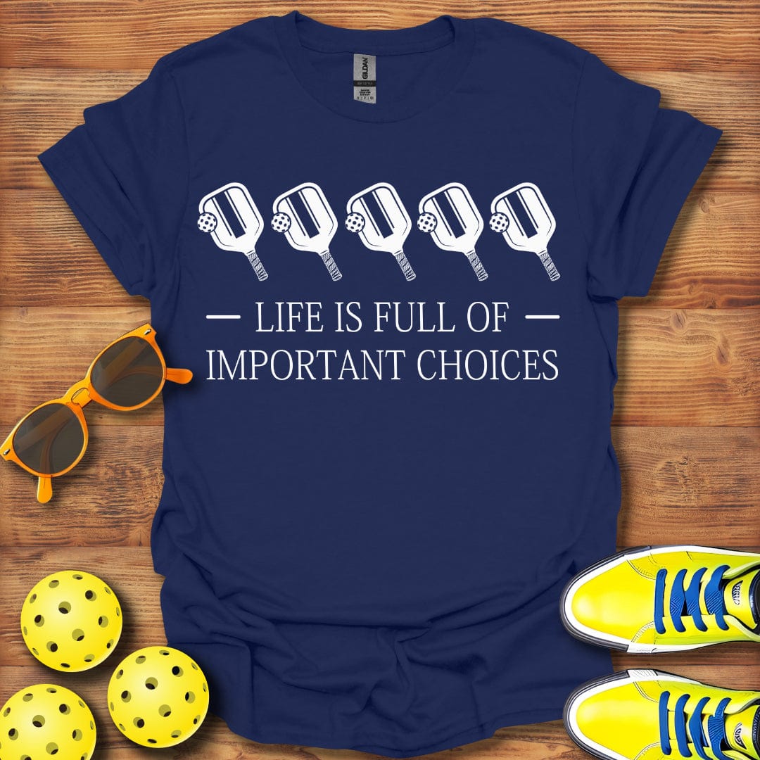 Life Is Full Of Choices T-Shirt