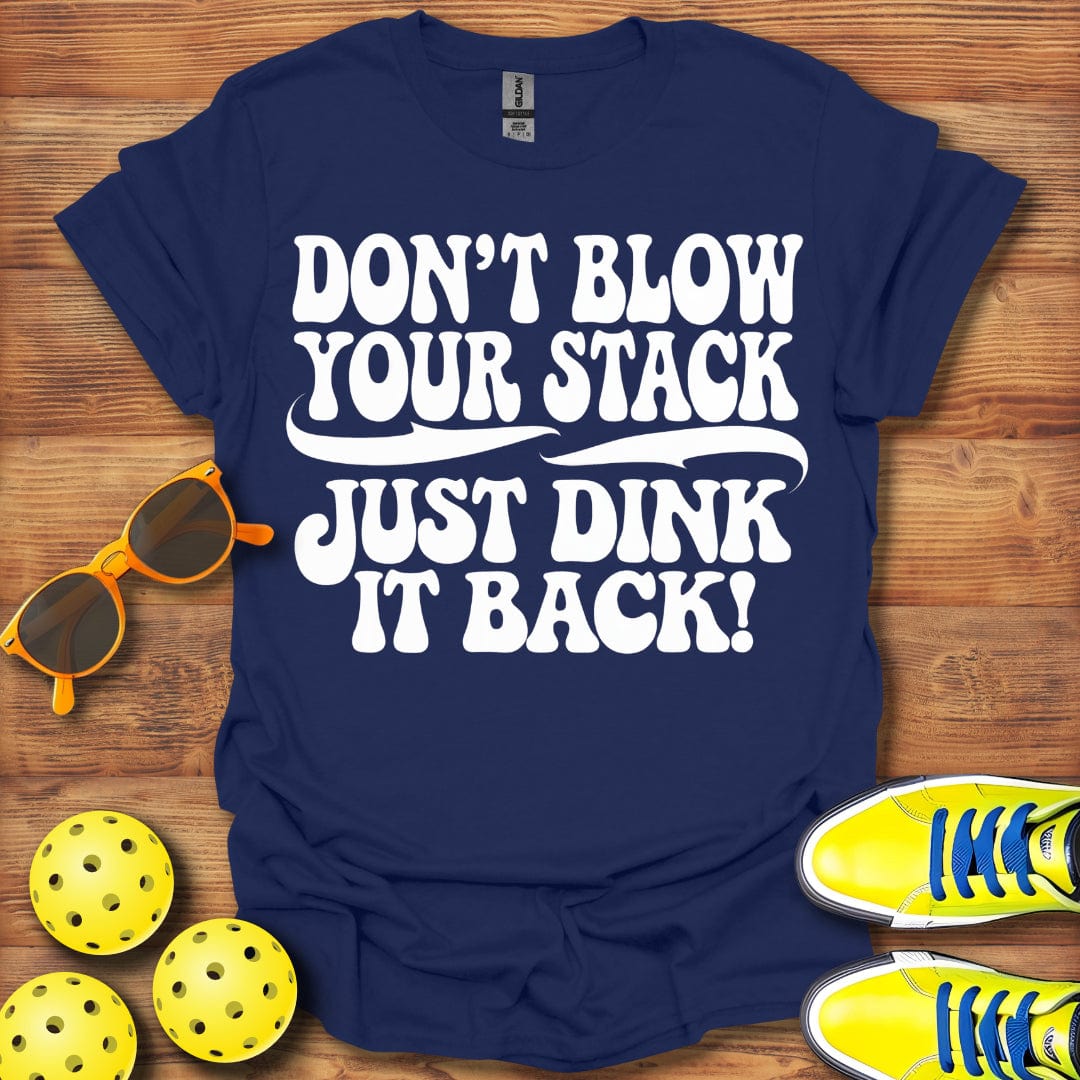 Don't Blow You Stack T-Shirt