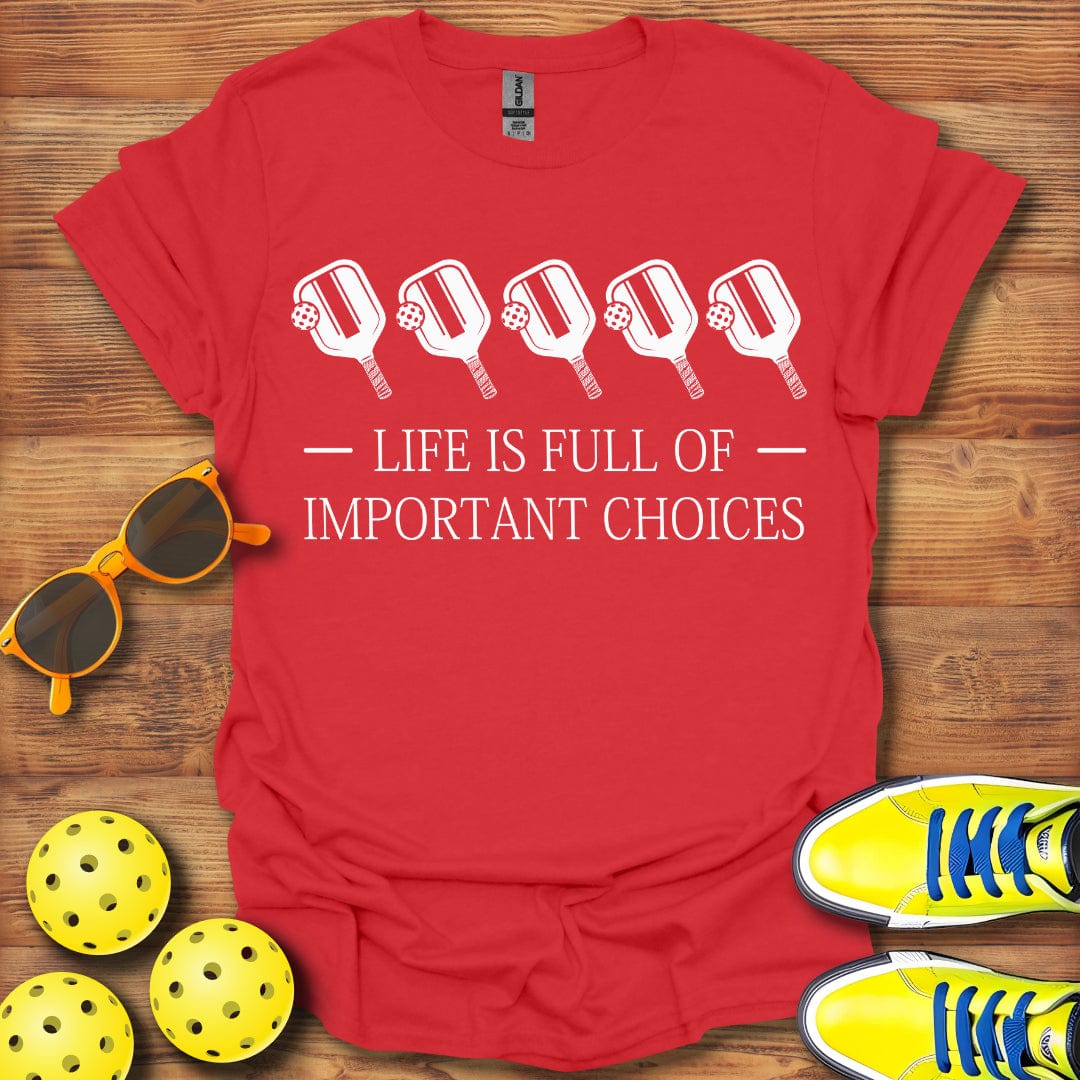 Life Is Full Of Choices T-Shirt