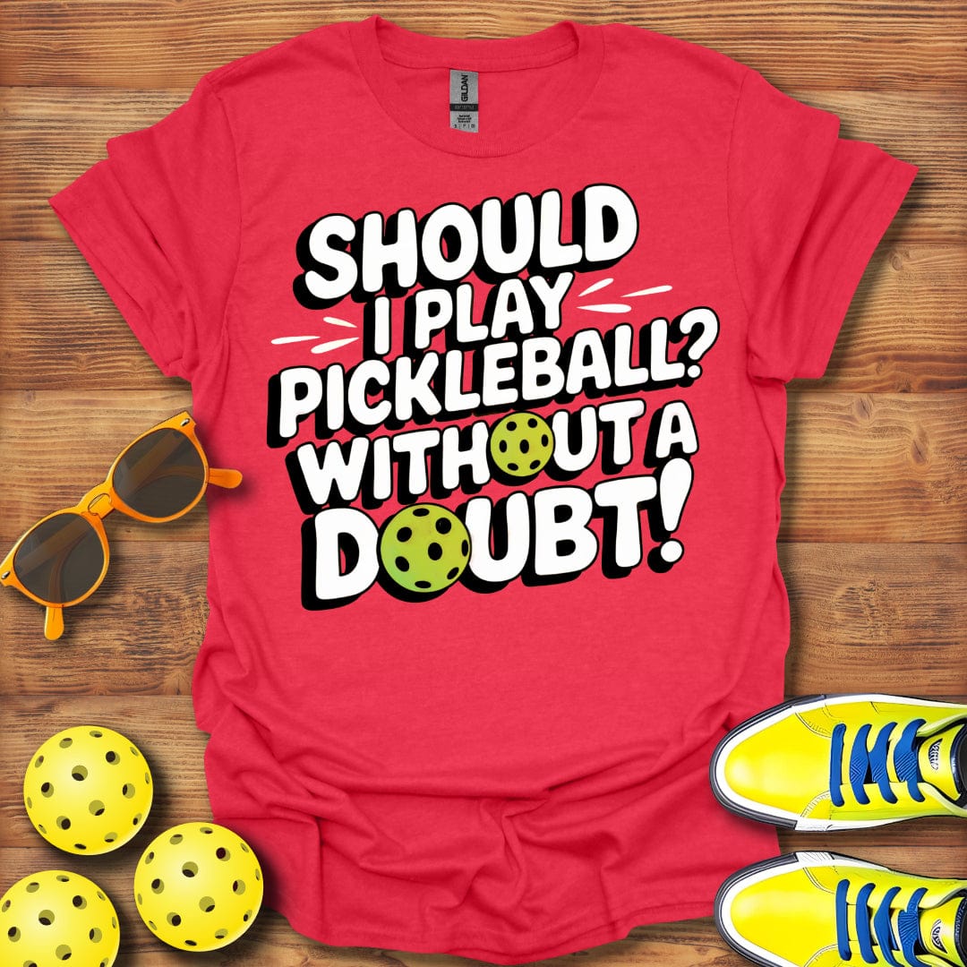 Without A Doubt Pickleball T-Shirt