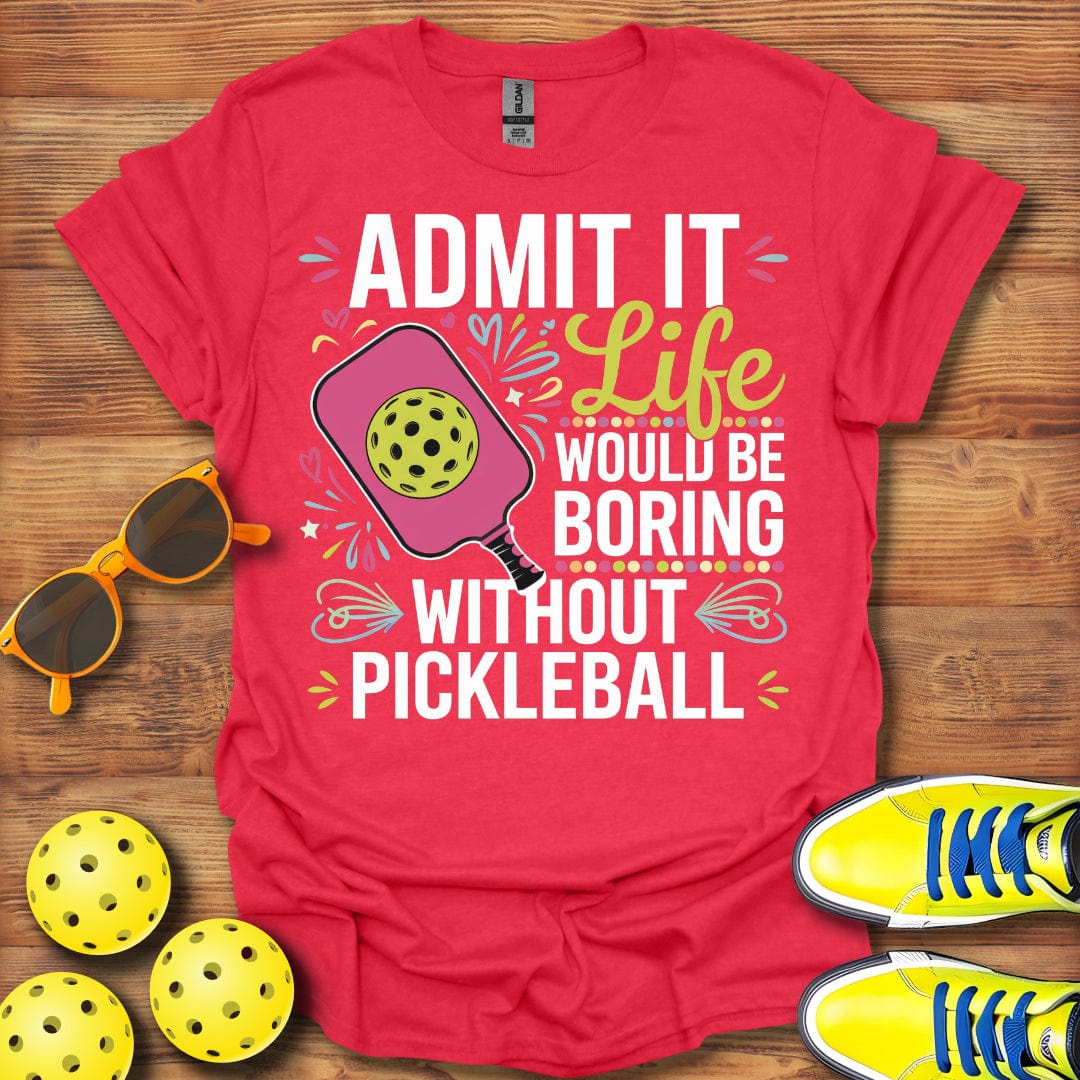 Boring Life No Pickleball T-Shirt