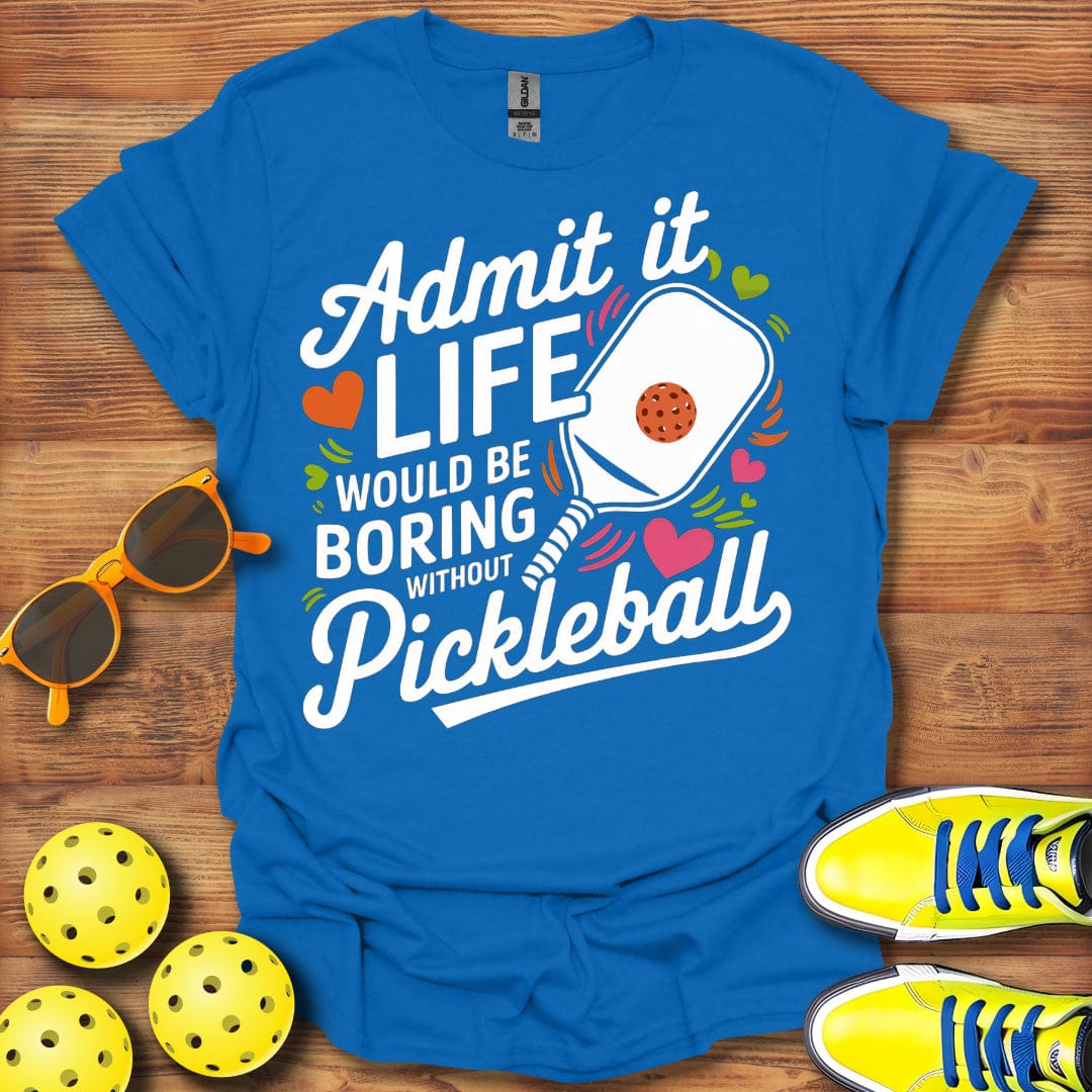 Life Would Be Boring T-Shirt