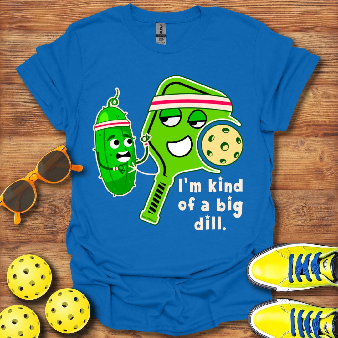 I'm Kind of a Big Dill T-Shirt