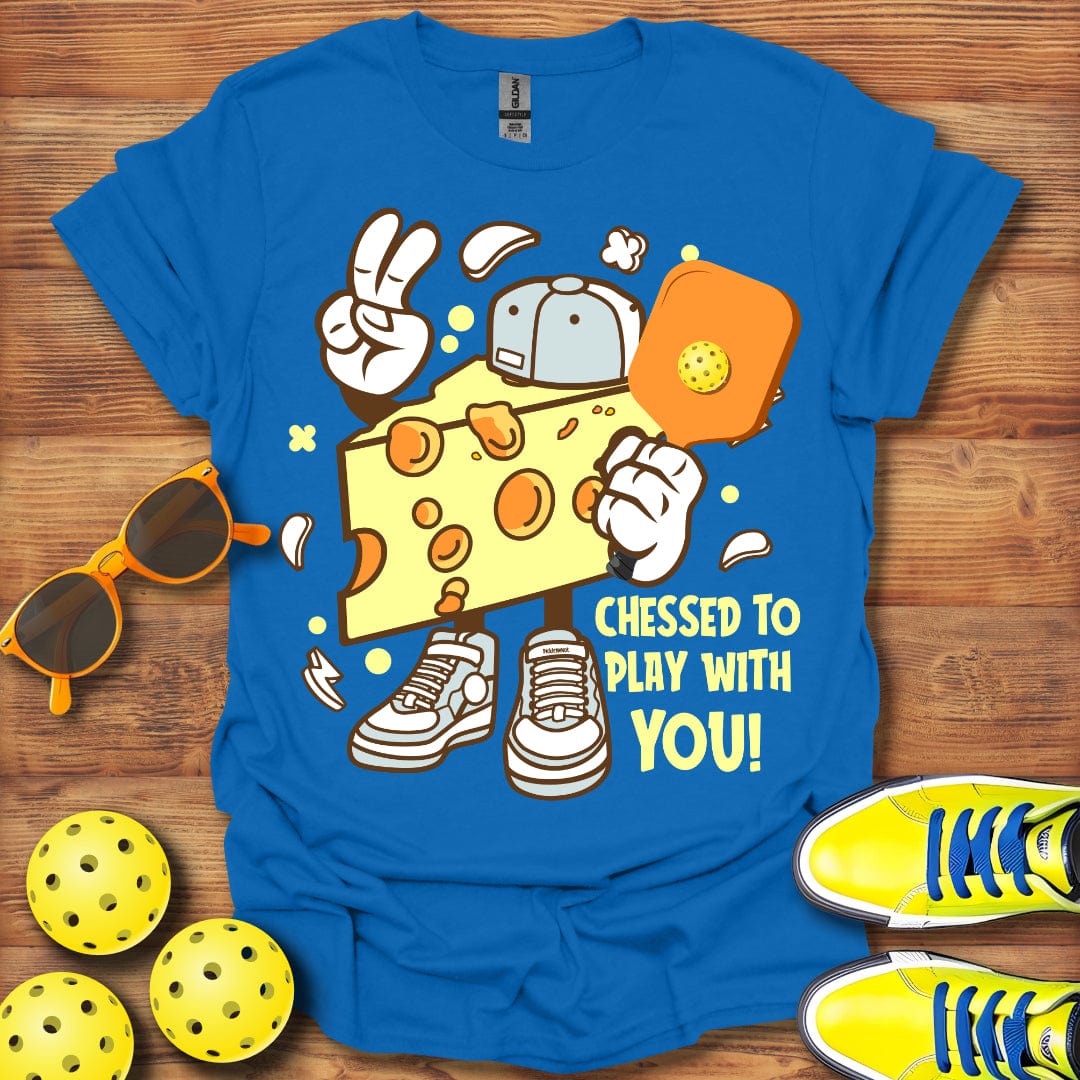 Cheesed To Play With You T-Shirt