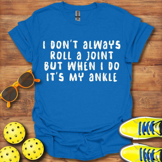 Roll My Ankle Pickleball T-Shirt