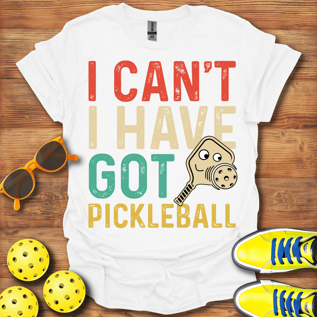 I Can't I Have Got Pickleball Unisex T-Shirt