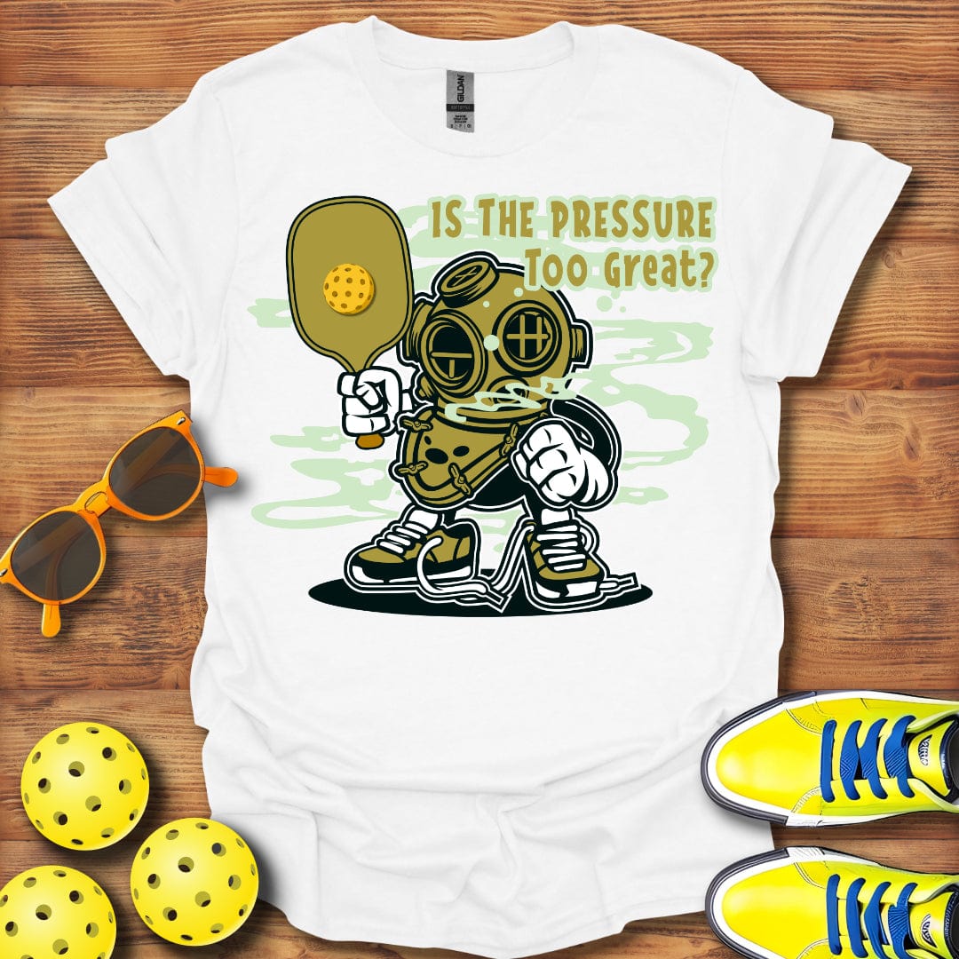Pressure Too Great T-Shirt