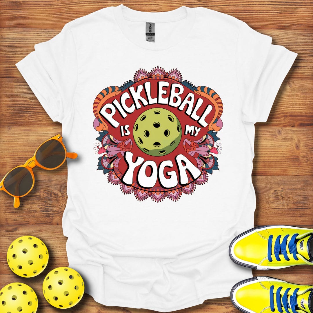 Pickleball Is My Yoga T-Shirt