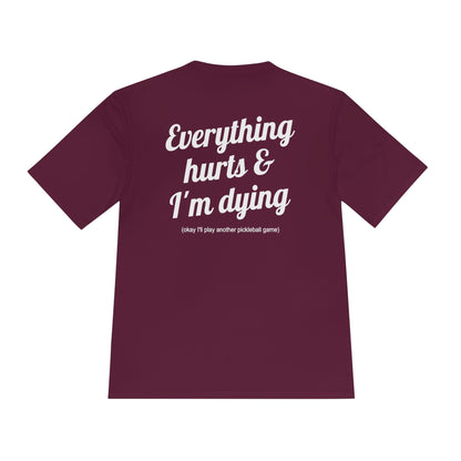 Everything Hurts Pickleball Moisture Wicking Tee