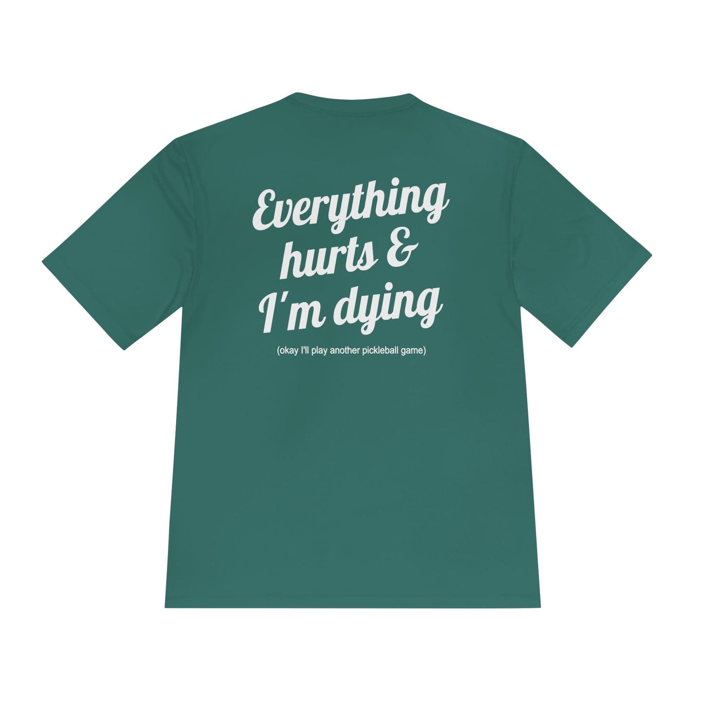 Everything Hurts Pickleball Moisture Wicking Tee