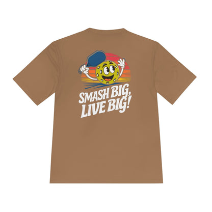 Smash Big, Live Big Pickleball Moisture Wicking Tee