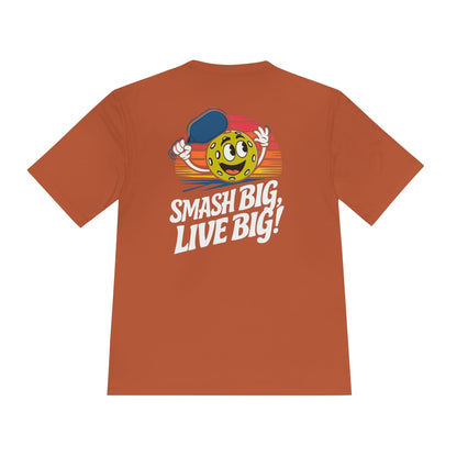 Smash Big, Live Big Pickleball Moisture Wicking Tee