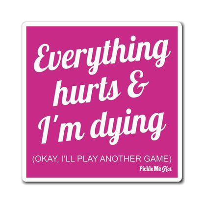 Everything Hurts Pickleball Magnets