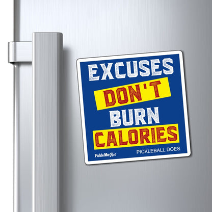 Excuses Don't Burn Calories Pickleball Magnets