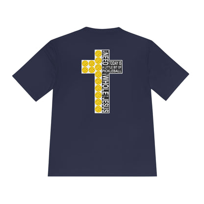 All I Need Is Jesus Pickleball Moisture Wicking Tee