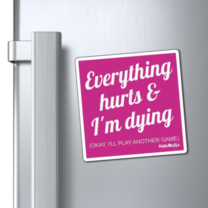 Everything Hurts Pickleball Magnets