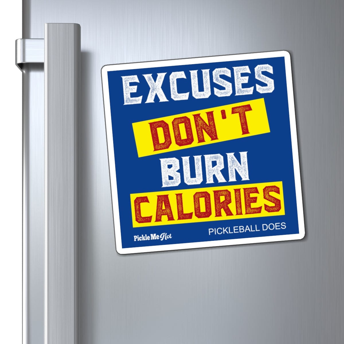 Excuses Don't Burn Calories Pickleball Magnets