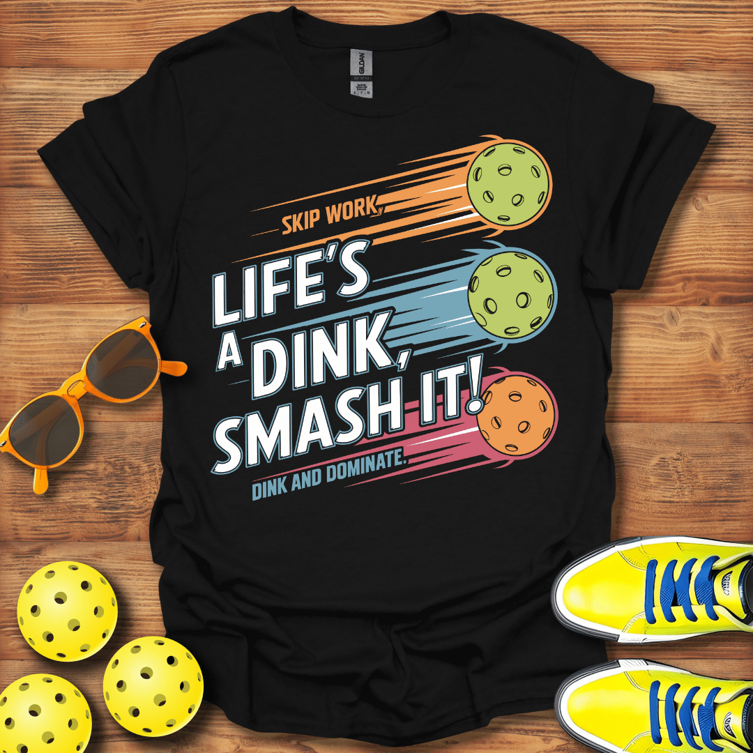 Life Is A Dink Pickleball T-Shirt