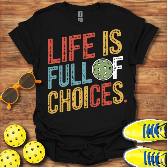 Life Choices Pickleball T-Shirt