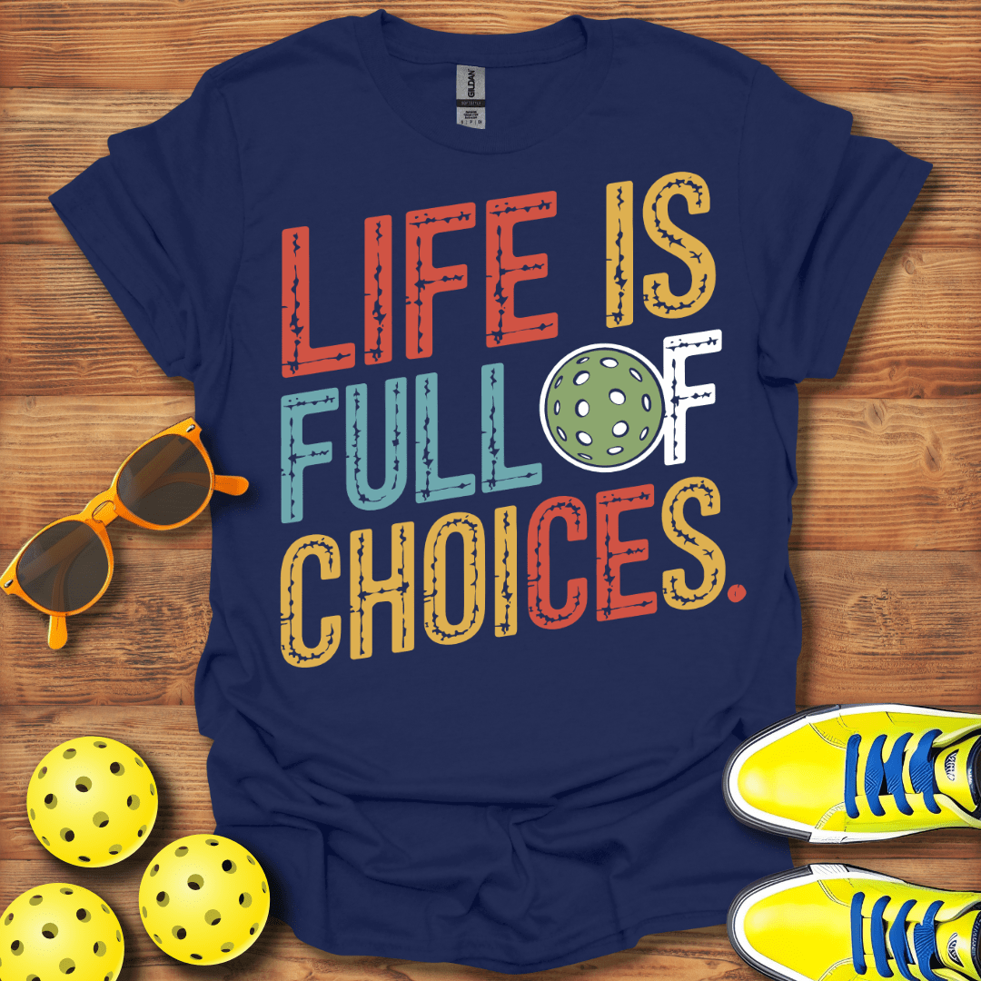 Life Choices Pickleball T-Shirt