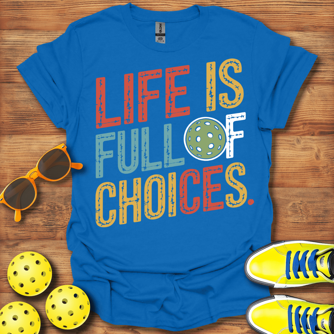 Life Choices Pickleball T-Shirt
