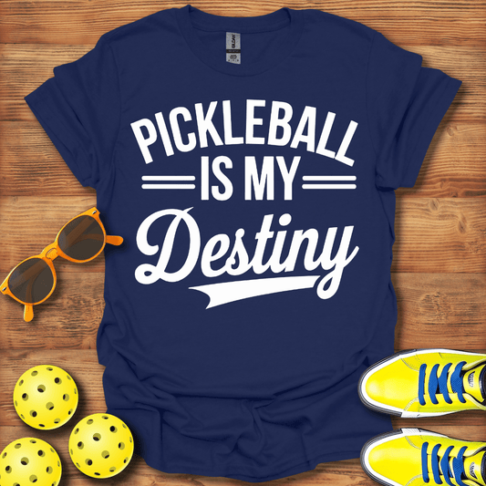 Pickleball Is My Destiny T-Shirt