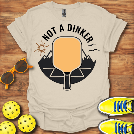 Not A Dinker Pickleball T-Shirt