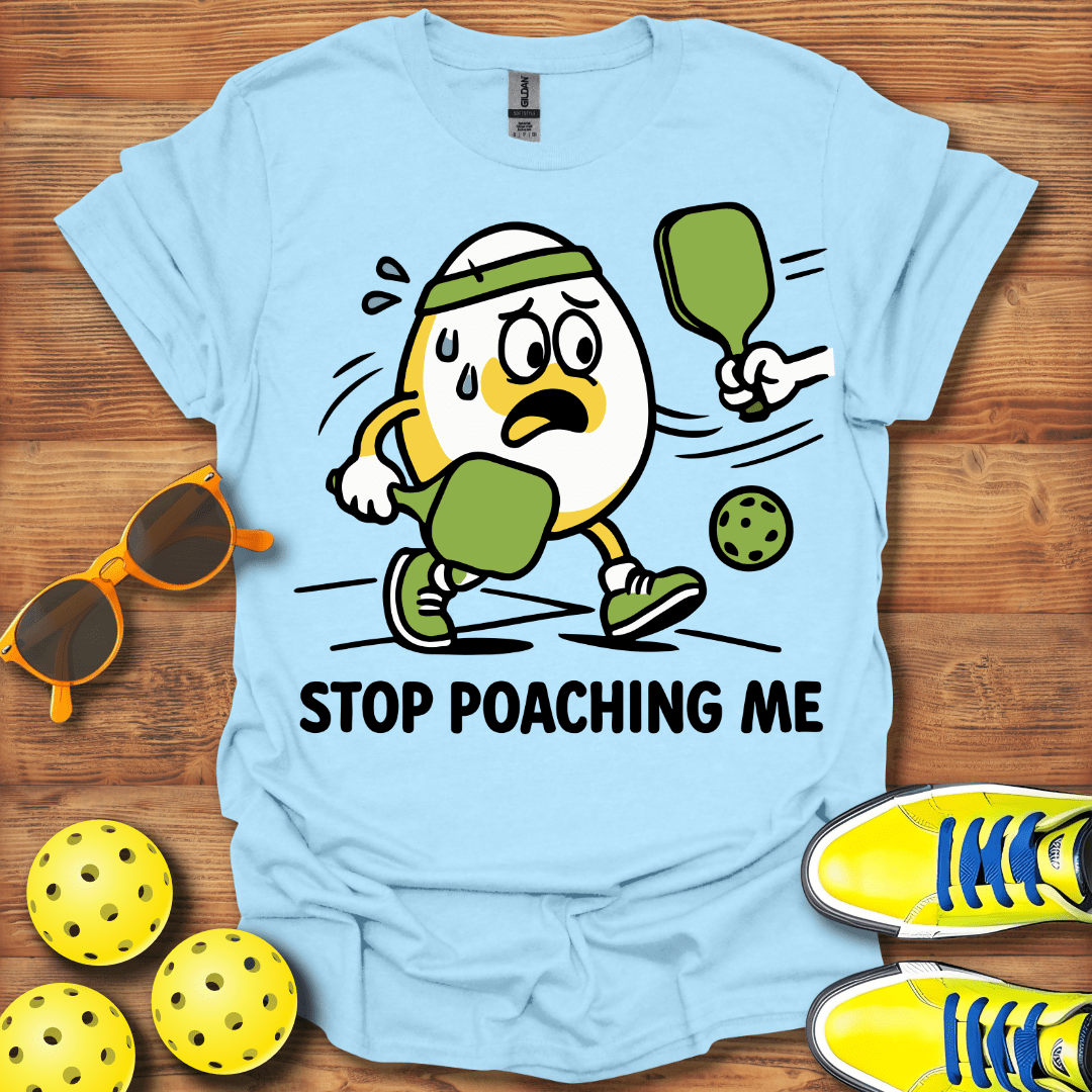 Stop Poaching Me Pickleball Unisex T-Shirt
