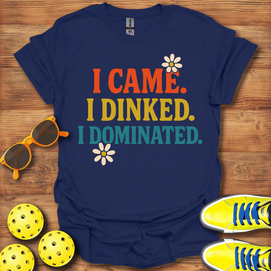 I Came I Dinked Pickleball T-Shirt