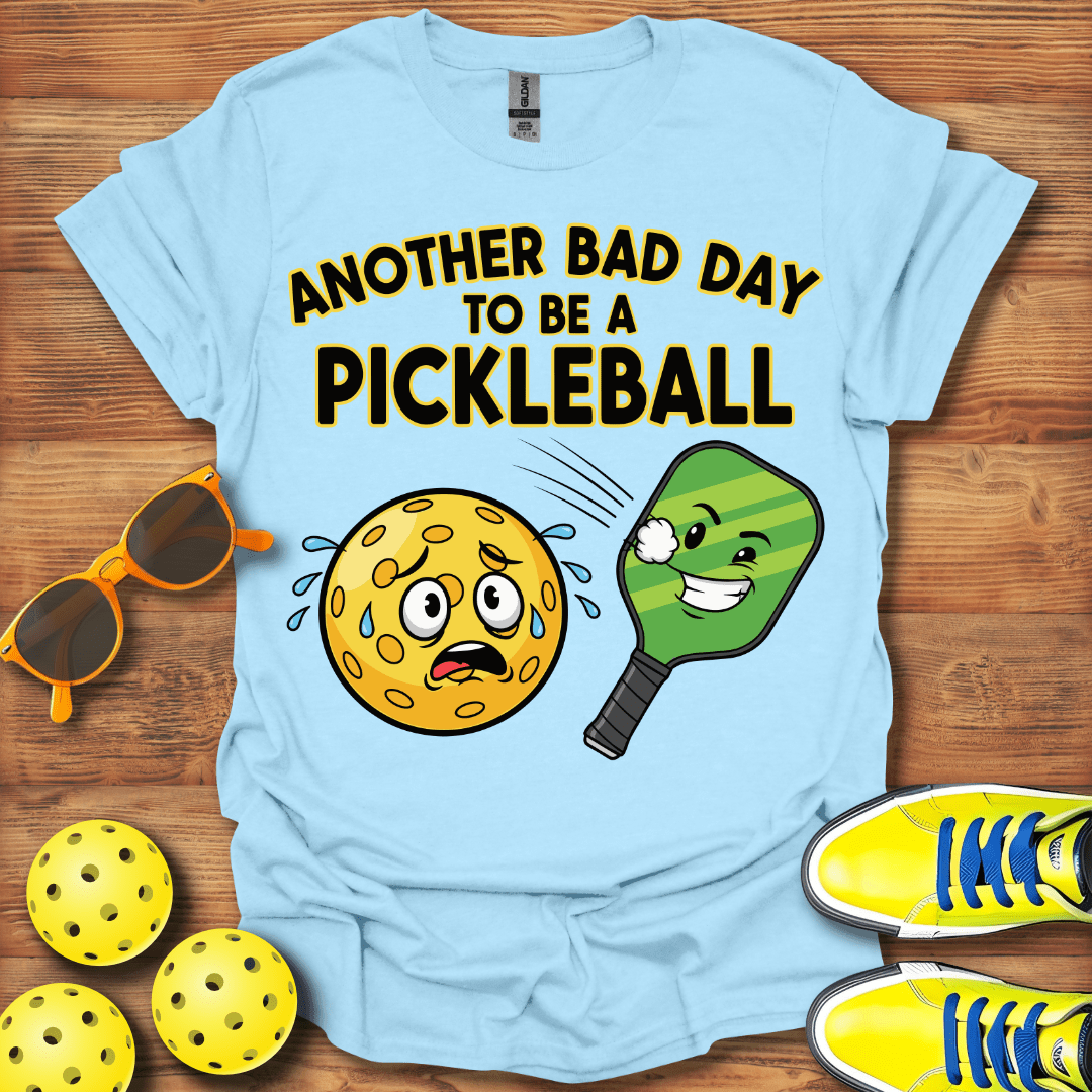 Another Bad Day Pickleball T-Shirt