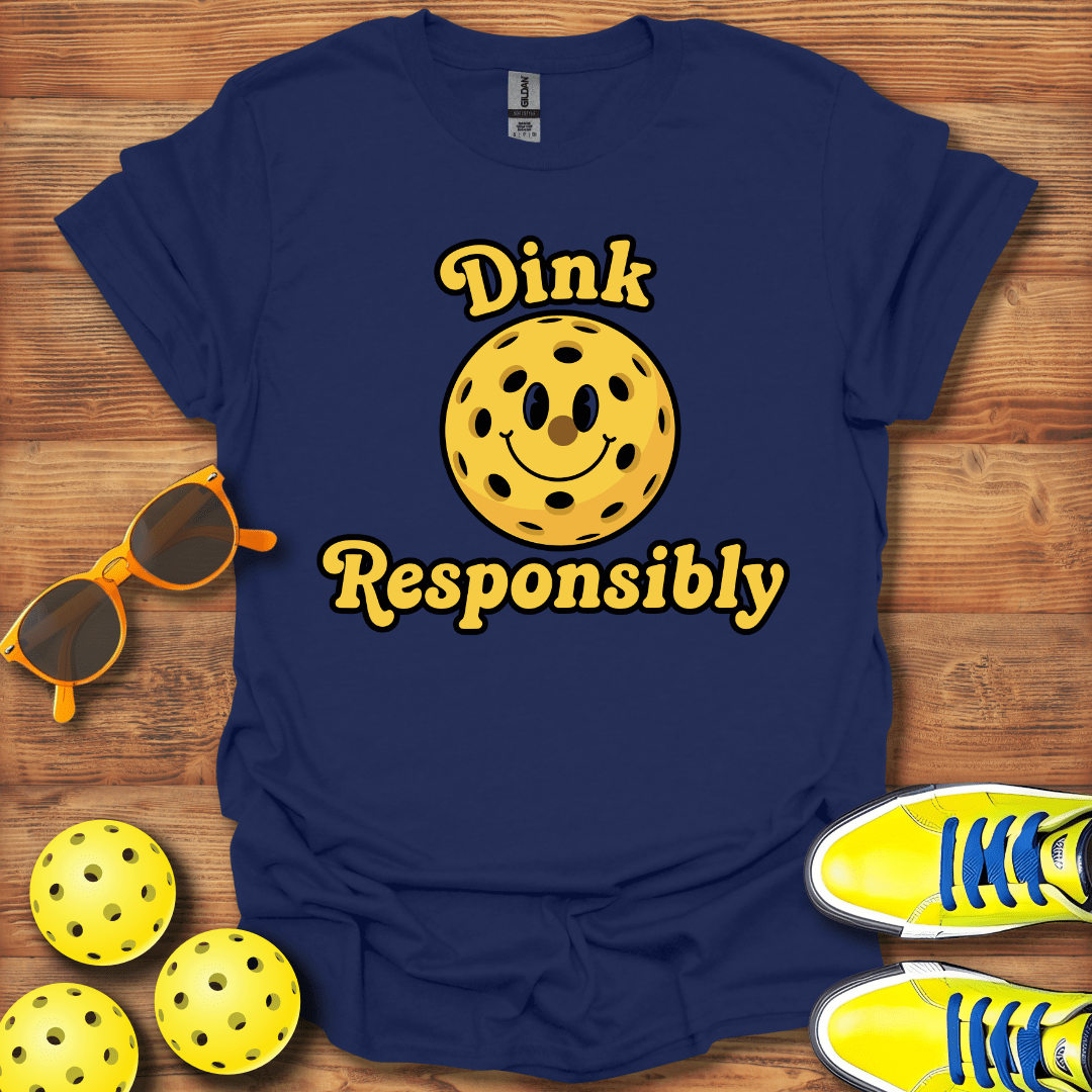 Dink Responsibly Pickleball T-Shirt