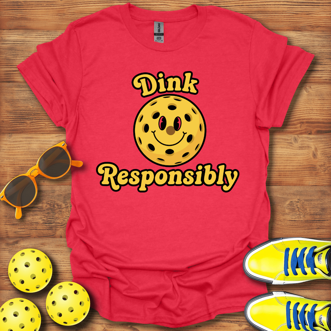Dink Responsibly Pickleball T-Shirt