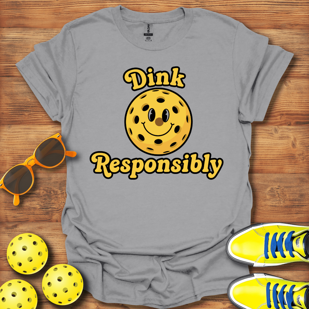 Dink Responsibly Pickleball T-Shirt