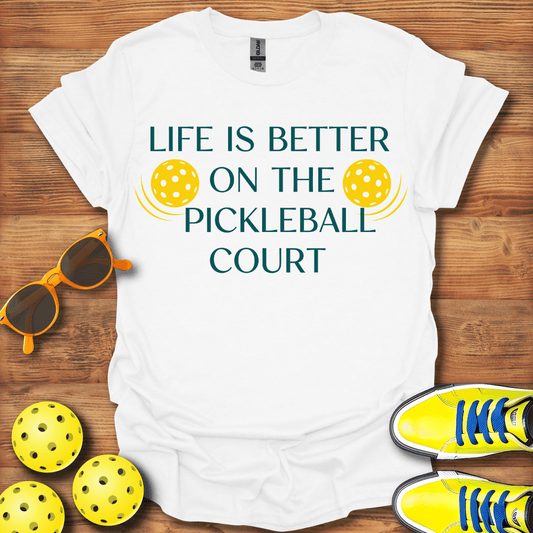 Life Is Better On Pickleball Court T-Shirt