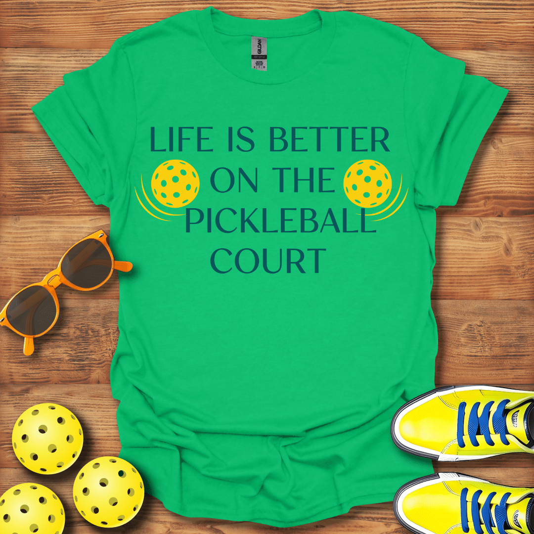 Life Is Better On Pickleball Court T-Shirt