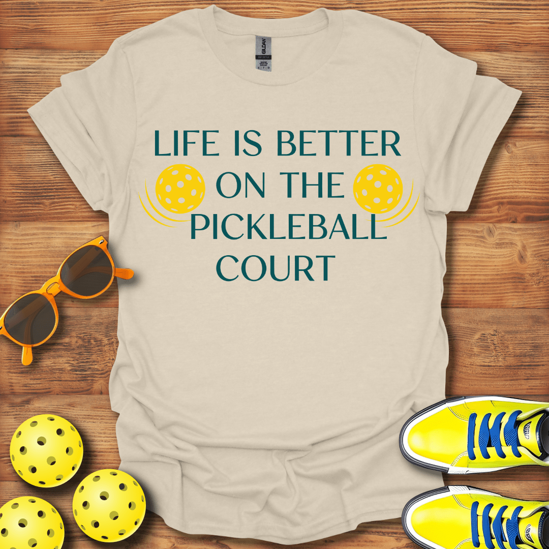Life Is Better On Pickleball Court T-Shirt