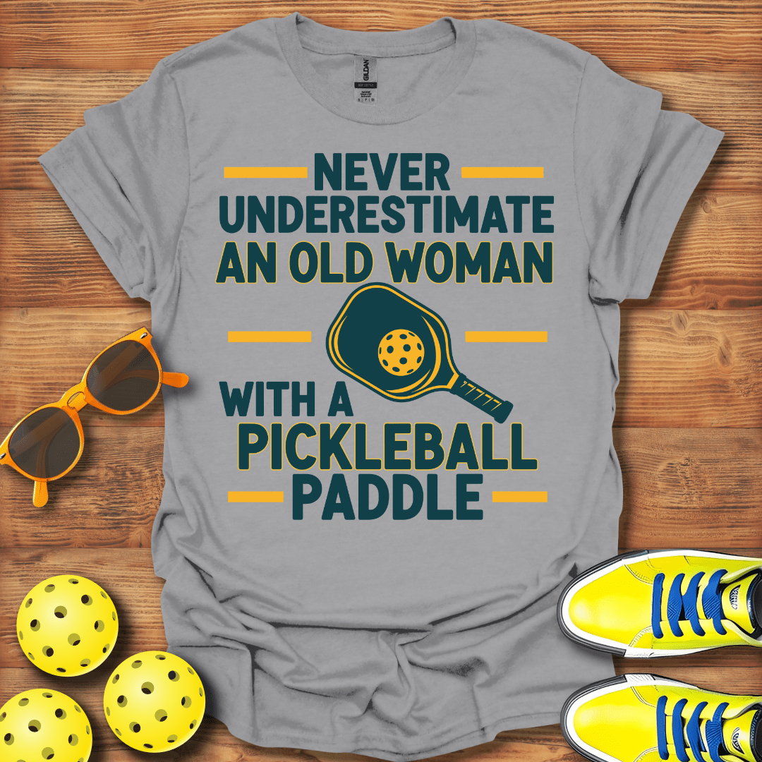 Underestimate An Old Woman Pickleball T-Shirt