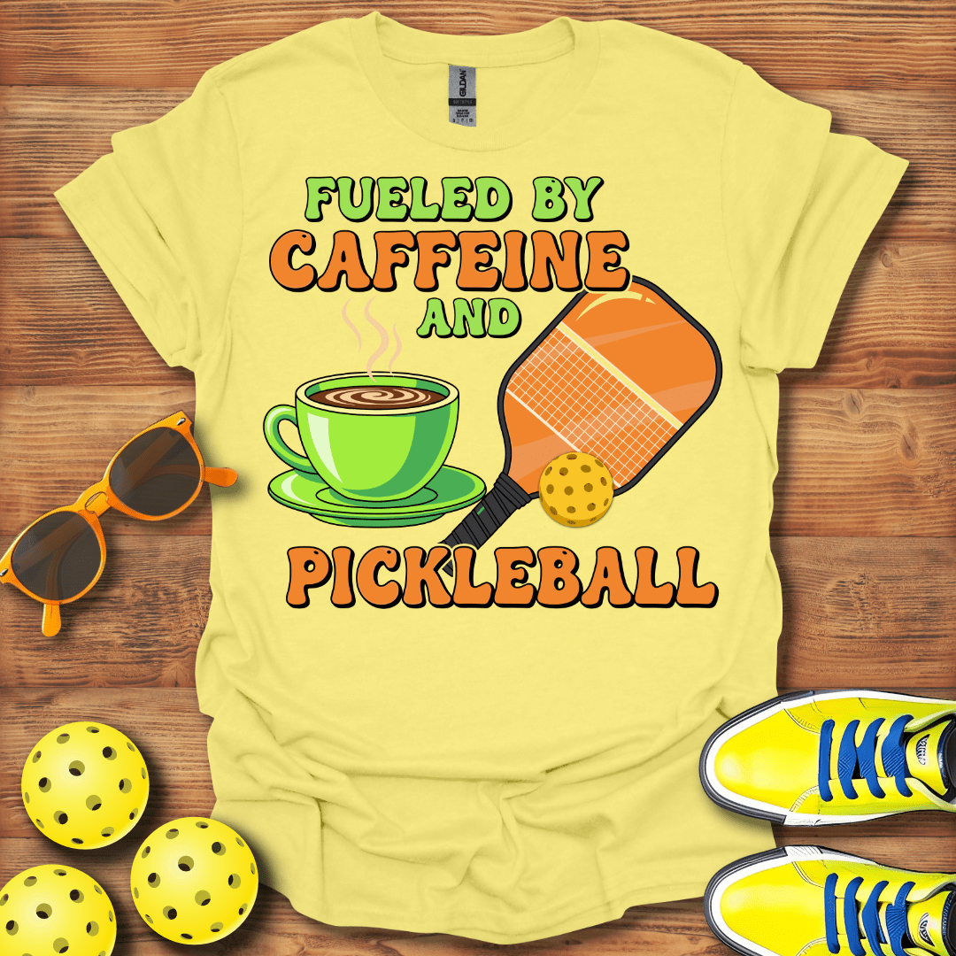 Fueled By Caffeine and Pickleball T-Shirt
